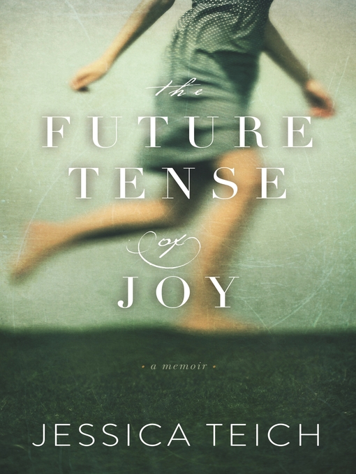 Title details for The Future Tense of Joy by Jessica Teich - Available